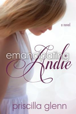 Emancipating Andie by Glenn, Priscilla