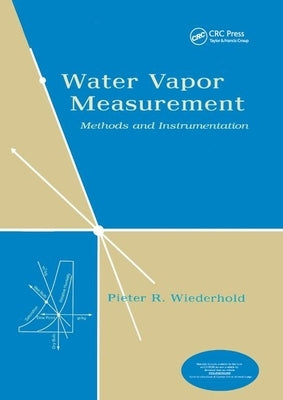 Water Vapor Measurement: Methods and Instrumentation by Wiederhold, Pieter R.