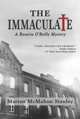 The Immaculate: A Rosaria O'Reilly Mystery by McMahon Stanley, Marian