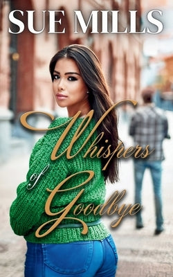 Whispers of Goodbye by Mills, Sue