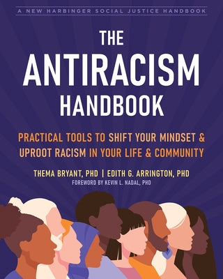 The Antiracism Handbook: Practical Tools to Shift Your Mindset and Uproot Racism in Your Life and Community by Bryant, Thema