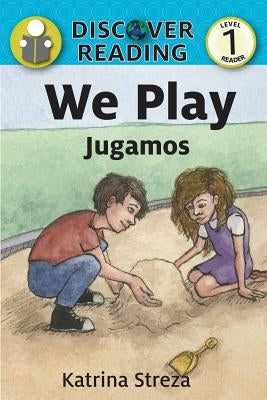 We Play/ Jugamos by Streza, Katrina