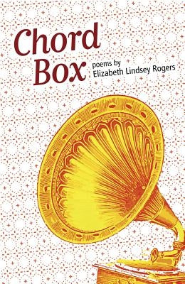 Chord Box by Rogers, Elizabeth Lindsey