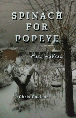 Spinach for Popeye by Coulson, Chris