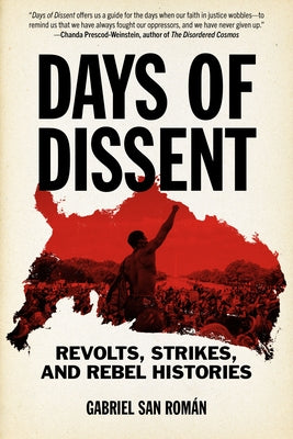 Days of Dissent: Revolts, Strikes, and Rebel Histories by San Román, Gabriel