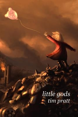Little Gods by Pratt, Tim