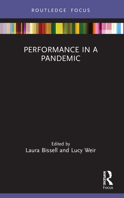 Performance in a Pandemic by Bissell, Laura