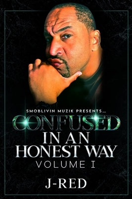 Confused In A Honest Way by , J-Red