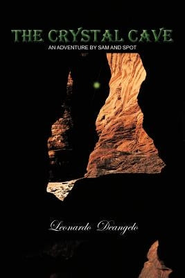 The Crystal Cave: An Adventure by Sam and Spot by Deangelo, Leonardo