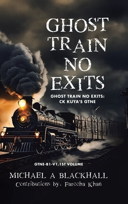Ghost Train No Exits: Ghost Train No Exits: CK Kuya's GTNE by Blackhall, Michael A.