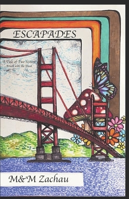 Escapades: A Tale of Two Sisters Brush with the Dead by Zachau, Melanie