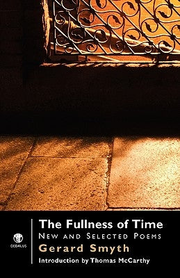 The Fullness of Time: New and Selected Poems by Smyth, Gerard