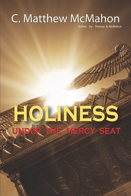 Holiness Under the Mercy Seat by McMahon, Therese B.