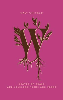 Leaves of Grass and Selected Poems and Prose by Whitman, Walt