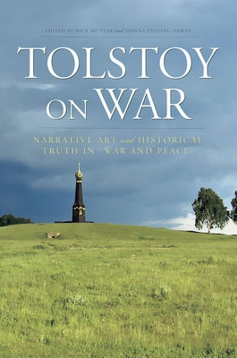 Tolstoy on War: Narrative Art and Historical Truth in War and Peace by McPeak, Rick
