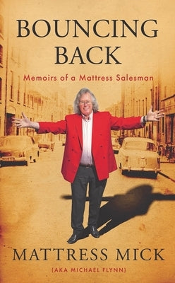 Bouncing Back: Memoirs of a Mattress Salesman by Flynn, Michael