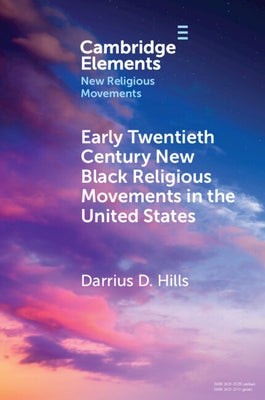 Early Twentieth Century New Black Religious Movements in the United States by Hills, Darrius D.