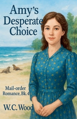 Amy's Desperate Choice by Wood, W. C.