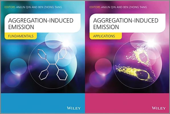 Aggregation-Induced Emission, 2 Volume Set: Fundamentals and Applications by Qin, Anjun