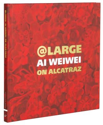 At Large: AI Weiwei on Alcatraz by Spalding, David