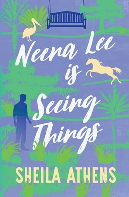 Neena Lee Is Seeing Things by Athens, Sheila