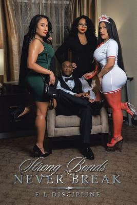 Strong Bonds Never Break by Discipline, E. L.