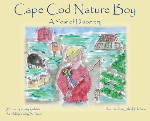 Cape Cod Nature Boy A Year of Discovery by Koblish, Marty