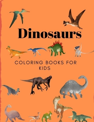Dinosaurs Coloring Books for Kids: Books for Kids, Boys, Girls by Sam Jo