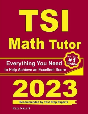 TSI Math Tutor: Everything You Need to Help Achieve an Excellent Score by Ross, Ava