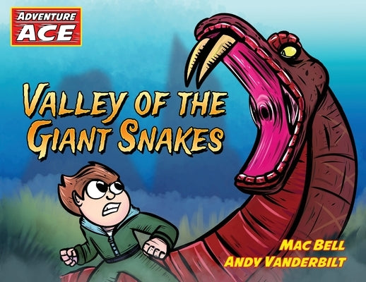 Adventure Ace: Valley of the Giant Snakes by Bell, Mac