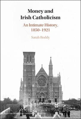 Money and Irish Catholicism by Roddy, Sarah