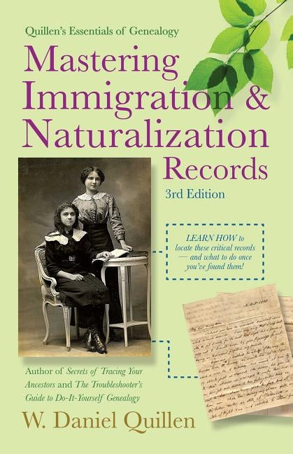 Mastering Immigration & Naturalization Records by Quillen, W. Daniel
