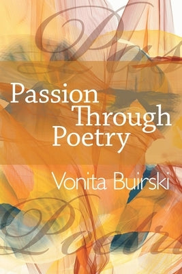 Passion Through Poetry by Buirski, Vonita
