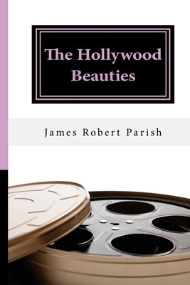 The Hollywood Beauties by Parish, James Roberet