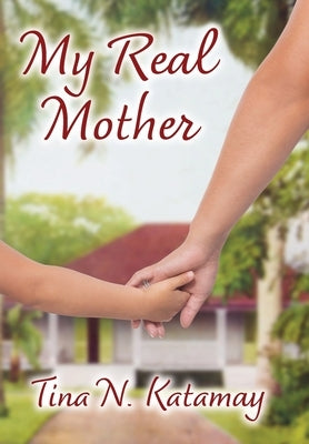 My Real Mother by Katamay, Tina N.