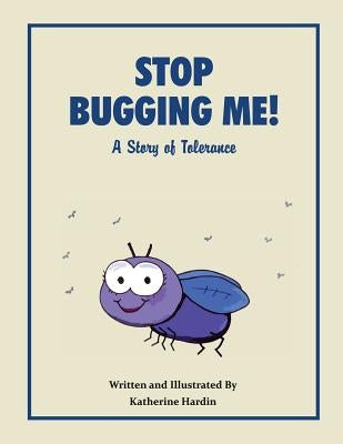 Stop Bugging Me! by Hardin, Katherine
