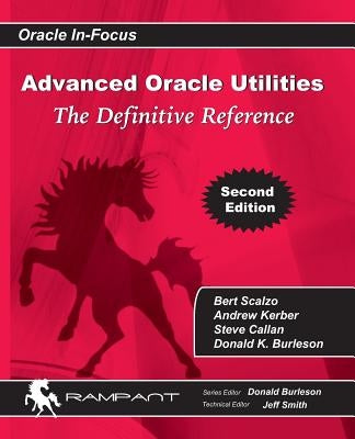 Advanced Oracle Utilities: The Definitive Reference by Burleson, Donald