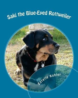 Saki the Blue-Eyed Rottweiler by Kohler, Estelle