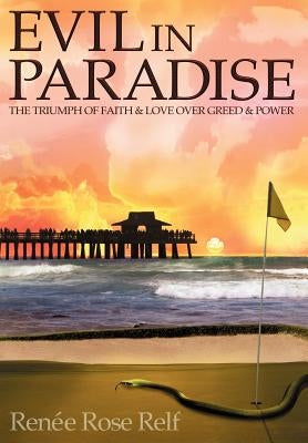 Evil In Paradise: The Triumph of Faith & Love Over Greed & Power by Relf, Renée Rose