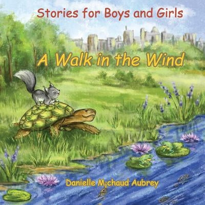 A Walk in the Wind: Stories for Boys and Girls by Michaud Aubrey, Danielle