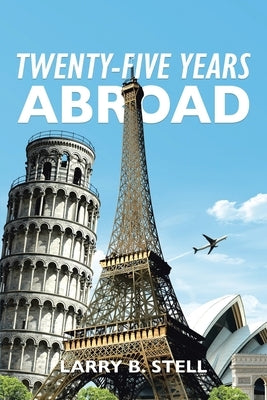 Twenty-Five Years Abroad by Stell, Larry B.