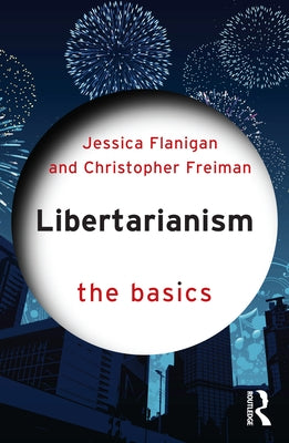 Libertarianism: The Basics by Flanigan, Jessica