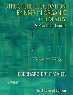 Structure Elucidation by NMR in Organic Chemistry: A Practical Guide by Breitmaier, Eberhard