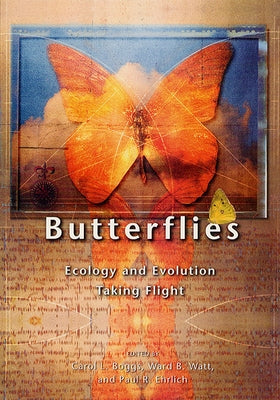 Butterflies: Ecology and Evolution Taking Flight by Boggs, Carol L.