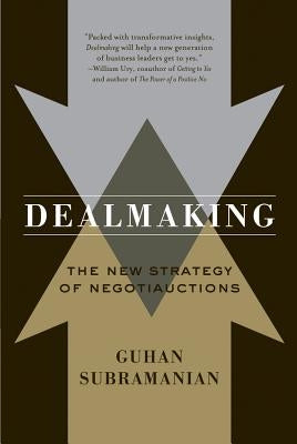 Dealmaking: New Dealmaking Strategies for a Competitive Marketplace by Subramanian, Guhan