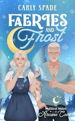 Faeries and Frost: A Small Town Monster Romance by Spade, Carly