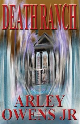 Death Ranch by Owens, Arley, Jr.