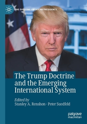The Trump Doctrine and the Emerging International System by Renshon, Stanley a.