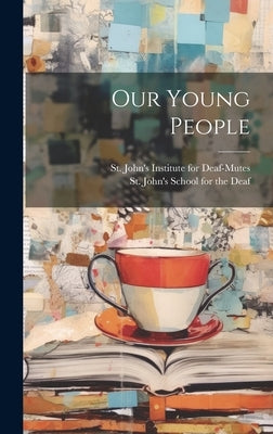 Our Young People by St John's Institute for Deaf-Mutes