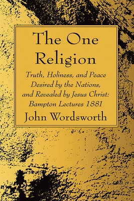 The One Religion by Wordsworth, John